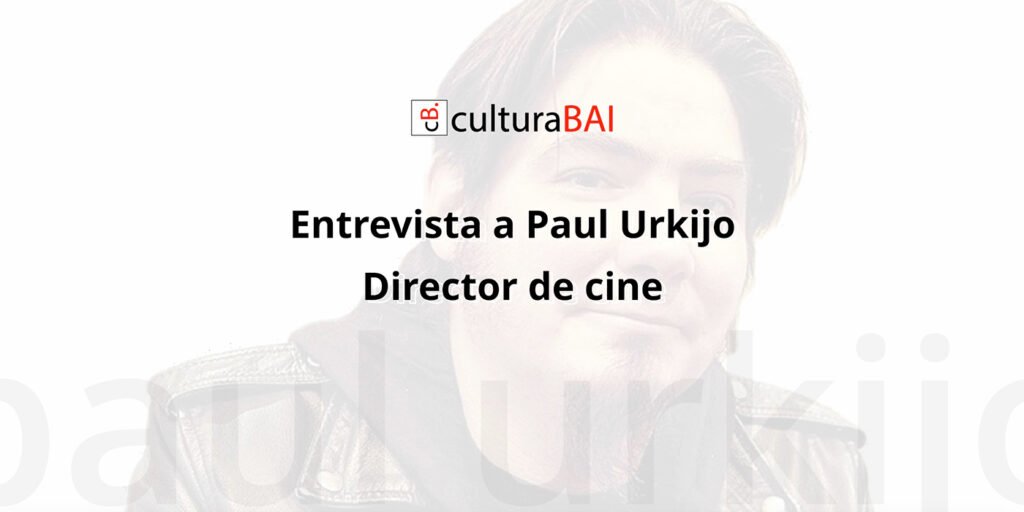 Entrevista a Paul Urkijo, director de cine