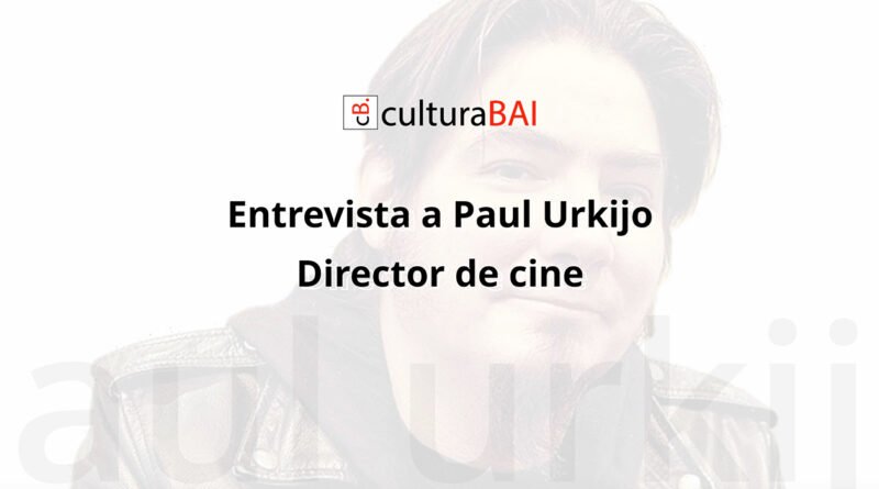 Entrevista a Paul Urkijo, director de cine