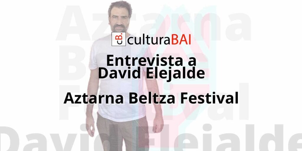 Entrevista a David Elejalde, Aztarna Beltza Festival