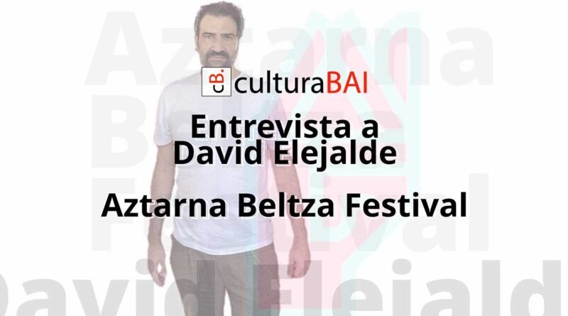 Entrevista a David Elejalde, Aztarna Beltza Festival