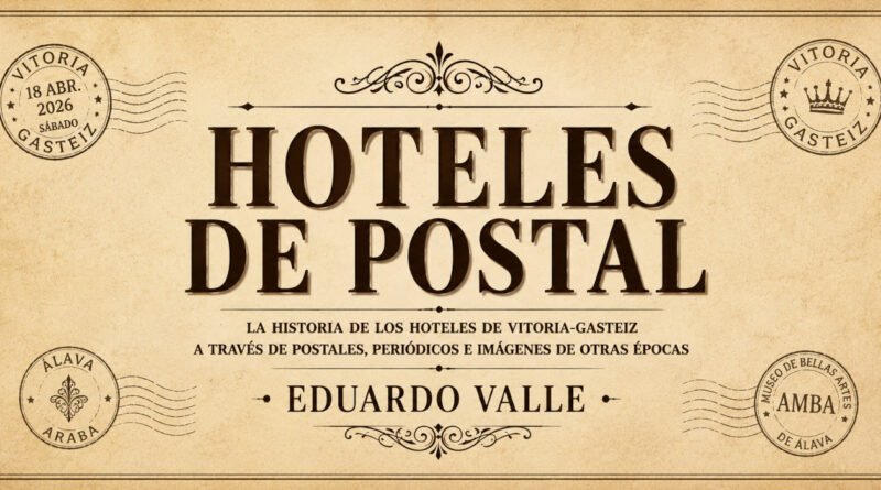 Eduardo Valle recorre la historia de los hoteles de Vitoria-Gasteiz a través de las postales